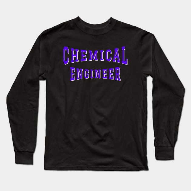 Chemical Engineer in Purple Color Text Long Sleeve T-Shirt by The Black Panther